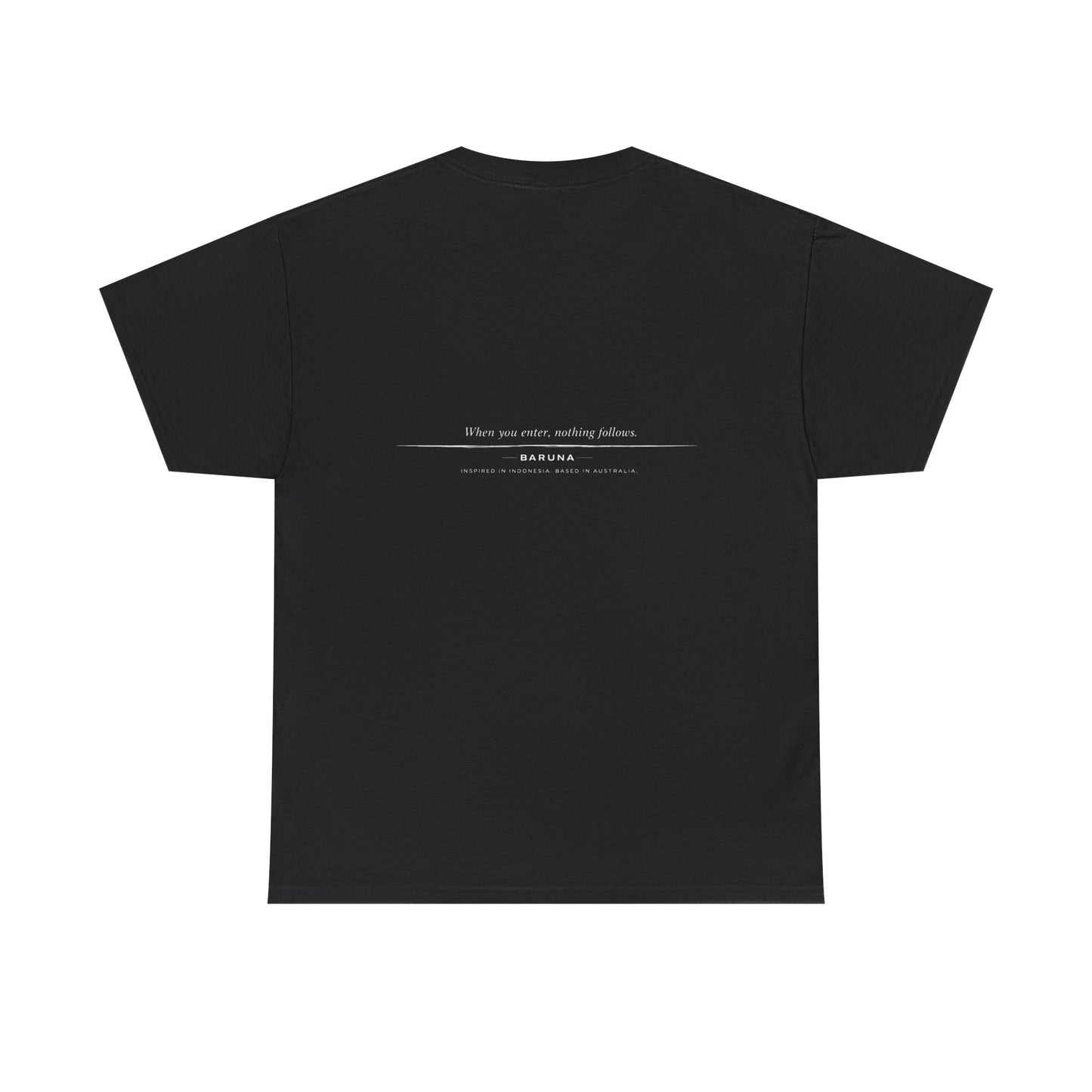 House of Baruna Men's T'shirt Minimalist Text — When you enter nothing follows.