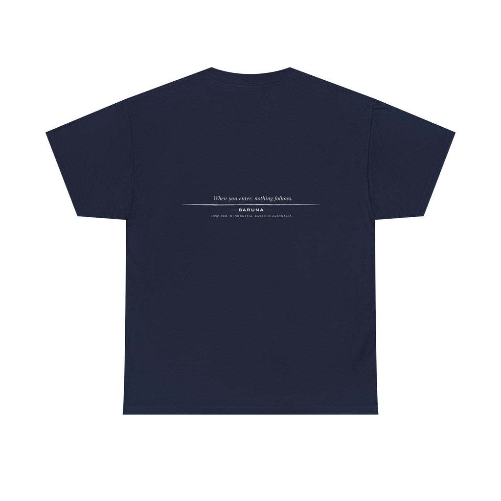 House of Baruna Men's T'shirt Minimalist Text — When you enter nothing follows.