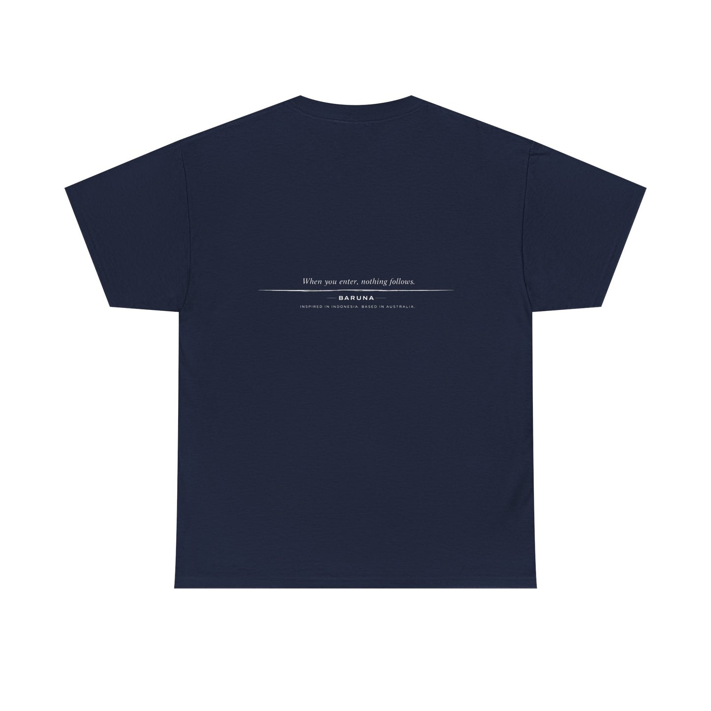 House of Baruna Men's T'shirt Minimalist Text — When you enter nothing follows.