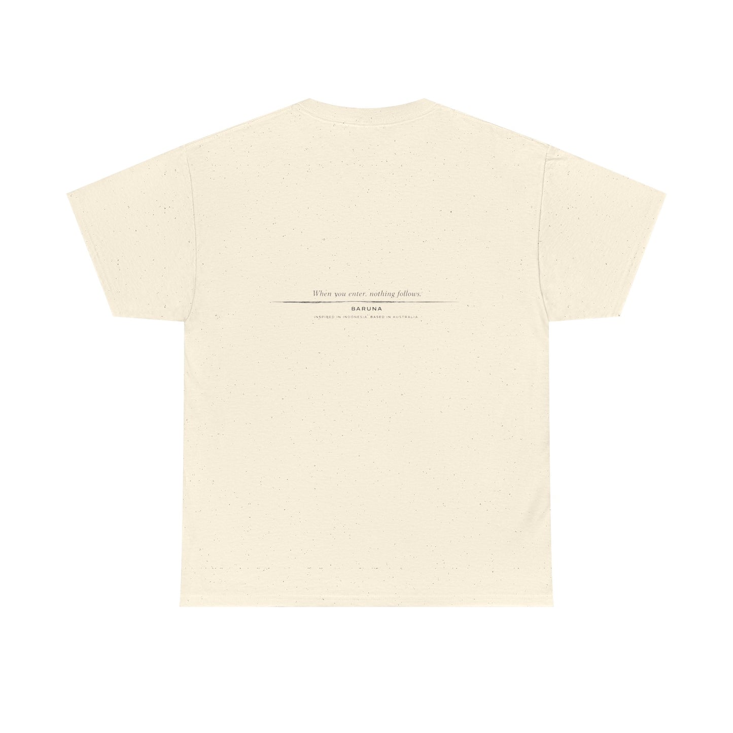 House of Baruna Men's T'shirt Minimalist Text — When you enter nothing follows.