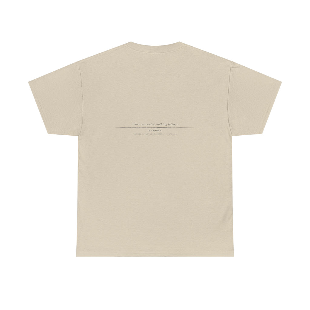 House of Baruna Men's T'shirt Minimalist Text — When you enter nothing follows.