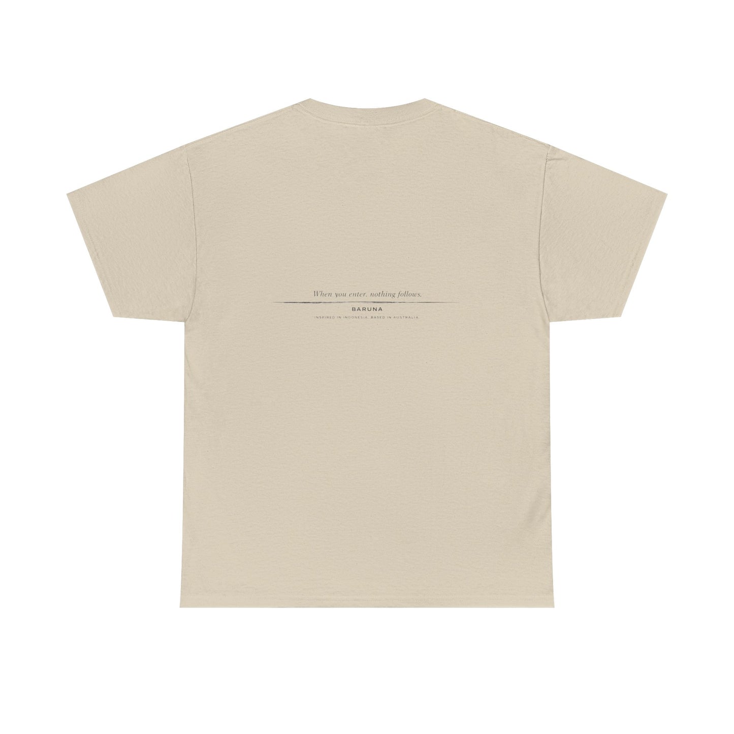 House of Baruna Men's T'shirt Minimalist Text — When you enter nothing follows.